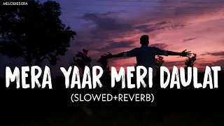 Mera Yaar Meri Daulat | Jug Jug Jeeve | Slowed and Reverb | Sachet Parampara Tandon | #melodiesera