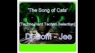 'The Song of Cats' Techno,Hard Techno Selection Dj Coffi   Jee