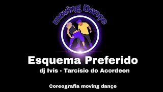 Esquema Preferido - Dj Ivis e Tarcisio do Acordeon | Coreografia Moving Dançe /MovingDançe