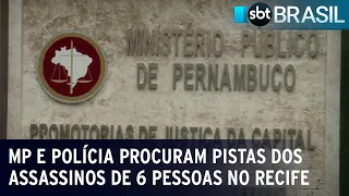 MP e Polícia procuram pistas dos assassinos de 6 pessoas no Recife | SBT Brasil (18/09/23)