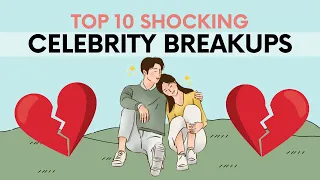 Top Ten most SHOCKING Celebrity Breakups (updated 2023)