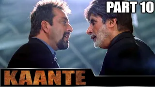 Kaante (2002) - Part 10 l Bollywood Action Movie | Amitabh Bachchan, Sanjay Dutt, Sunil Shetty