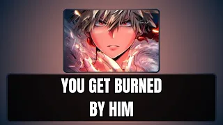 You get burned by him - Bakugou x listener