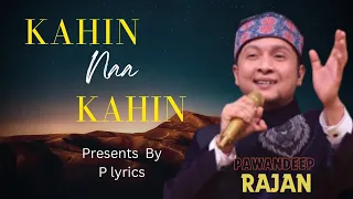 Kahin Na Kahin Lyrics Song ll Pawandeep rajan