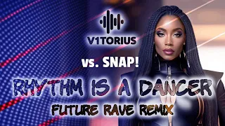 SNAP! - Rhythm is a dancer (V1TORIUS Future Rave Remix) 🎧