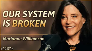 Heart-Centered Leadership: A New Political Paradigm - w/ Marianne Williamson | Know Thyself EP 61