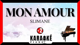 Mon amour - SLIMANE (Karaoké Piano Français - Higher Key)