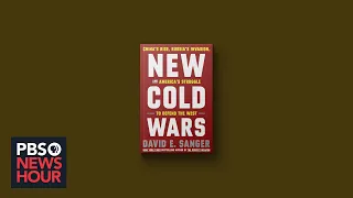 'New Cold Wars' examines America's struggles with China and Russia