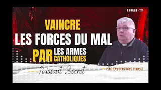 VAINCRE LES FORCES DU MAL UN PRETRE CATHOLIQUE DEVOILE TOUT