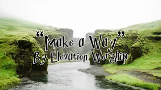 “Make a Way” | by Elevation Worship (feat. Chandler Moore & Brandon Lake) | Lyrics