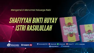 Mengenal Keluarga Nabi 033 : Shafiyyah Binti Huyay Istri Rasulullah