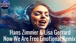 Hans Zimmer & Lisa Gerrard ~ Now We Are Free (EMOTIONAL Remix) ~ Global House Select.