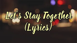 Let's stay together (Lyrics)