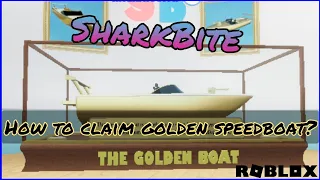 How to claim and get The Golden Speedboat in SharkBite Roblox | ROBLOX | Itz Phoenix