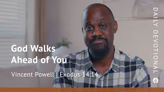 God Walks Ahead of You | Exodus 14:14 | Our Daily Bread Video Devotional