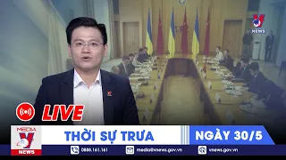 🔴[TRỰC TIẾP] Thời sự 24h cập nhật trưa 30/5 - Tin nóng Thế giới mới nhất – VNEWS