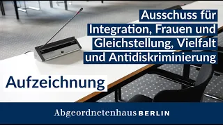 18. Sitzung des Ausschuss für Integration, Frauen, Gleichstellung, Vielfalt und (...) am 16.05.2024