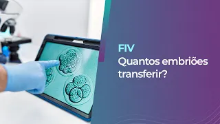 Transferir 1 ou 2 embriões? É possível aumentar a taxa de gravidez?