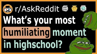 People share their most embarrassing moments in high-school - (r/AskReddit)