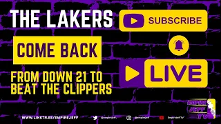 The Lakers come back from down 21 to beat the Clippers in a stunning comeback