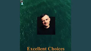 Excellent Choices (feat. Gary Vaynerchuk)