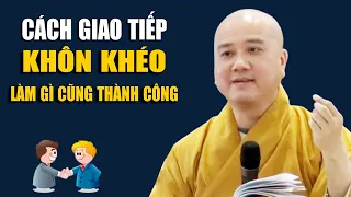 Cách Giao Tiếp Khôn Khéo Trong Cuộc Sống Làm Việc Gì Cũng Thành Công -Pháp Thoại Thầy Thích Pháp Hòa