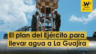 Así será el plan del Ejército para llevar agua a La Guajira