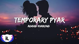 Temporary Pyar (lyrics) | Adaab Kharoud ft Kaka | Yaarvelly Productions | New Punjabi Songs 2020 |