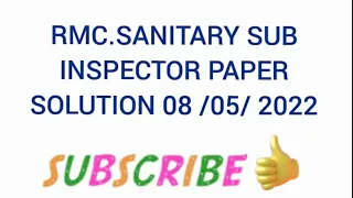 RMC. SANITARY SUB INSPECTOR.. 08/05/2022 PAPER SOLUTION..