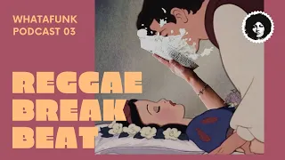 Reggae Breakbeat Electronica DJ Mix | Whatafunk Podcast | Episode 3 Season 1