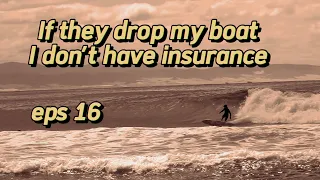 If they drop my boat …?  I don't have insurance. (eps 16)