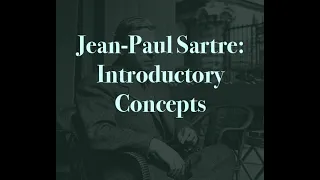 Jean-Paul Sartre: Being and Nothingness - Introductory Concepts