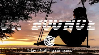 T-Jay - Nothing compares || UK BOUNCE ||