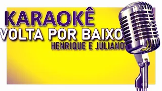 VOLTA POR BAIXO - HENRIQUE E JULIANO (KARAOKÊ+CIFRA)