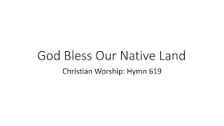 Hymn 619: God Bless Our Native Land