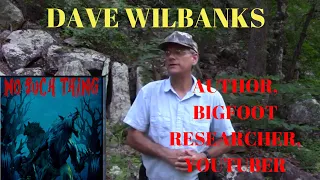 Dave Wilbanks: Youtuber, Bigfoot Researcher, Music Store Owner