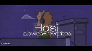 Hasi(Male version)- slowed+reverbed