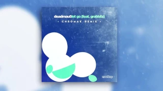 deadmau5 - Let Go ft. Grabbitz (Chromak Remix)