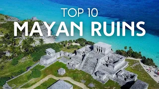 10 Most AMAZING Mayan Ruins!