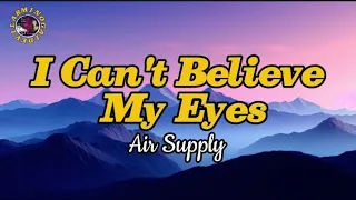 I Can't Believe My Eyes _Air Supply(Lyrics)