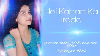Hai Kaha Ka Irada | Shreya Rai | Nusrat Fateh Ali Khan #haikahankairada #shreyarai #shorts