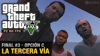 GTA 5 PC - Final C / Misión Final #3 - La tercera vía [Arriesgar tu vida] (Oro/100% - 1080p 60fps)