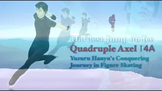 Quadruple Axel (4A) - Hardest Jump on Ice | Yuzuru Hanyu's Conquering Journey in Figure Skating