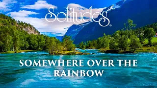 Dan Gibson’s Solitudes - Somewhere out There | Somewhere over the Rainbow