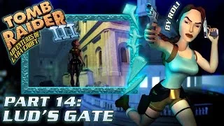 Tomb Raider 3 - Lud's Gate Walkthrough