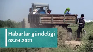 Habarlar gündeligi - 8-nji aprel, 2021-nji ýyl