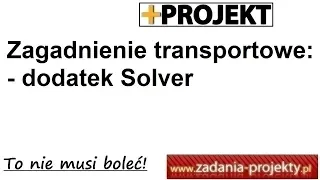 Dodatek Solver - zagadnienie transportowe - koszt transportu przy ograniczeniu popytu i podaży