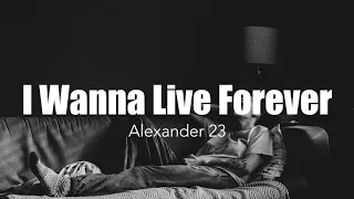 [和訳] ''君の腕の中で死にたい" I Wanna Live Forever - Alexander 23