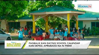 Balitang Bicolandia: Pagbalik kan dating School Calendar kan DEPED, aprubado na ni PBBM