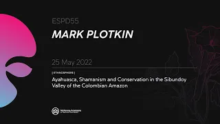 Mark Plotkin: Ayahuasca, Shamanism and Conservation in the Sibundoy Valley of the Colombian Amazon